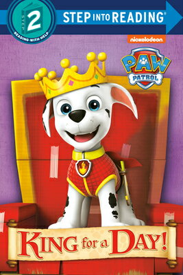 King for a Day! (Paw Patrol) KING FOR A DAY (PAW PATROL) （Step Into Reading） 