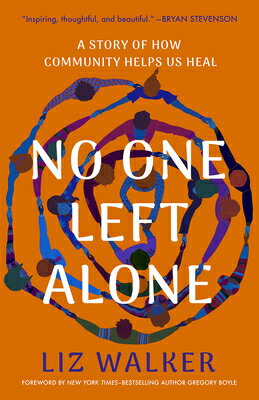 No One Left Alone: A Story of How Community Helps Us Heal NO 1 LEFT ALONE Liz Walker