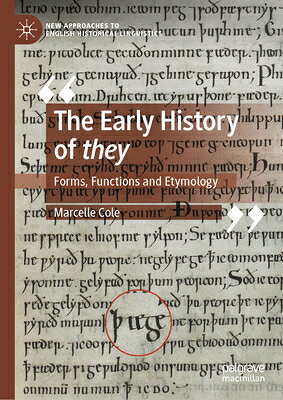 The Early History of They: Forms, Functions and Etymology EARLY HIST OF THEY （New Approaches to English Historical Linguistics） 