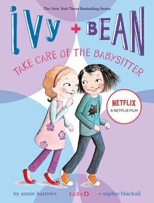Ivy and Bean: Take Care of the Babysitter - Book 4 IVY & BEAN TAKE CARE OF THE BA （Ivy & Bean） [ Annie Barrows ]
