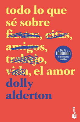 Todo Lo Que S? Sobre El Amor (Memorias) / Everything I Know about Love (Memoirs) SPA-TODO LO QUE SE SOBRE EL AM [ Dolly Alderton ]