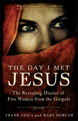 The Day I Met Jesus: The Revealing Diaries of Five Women from the Gospels DAY I MET JESUS [ Frank Viola ]