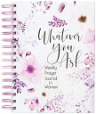 Whatever You Ask: Weekly Prayer Journal for Women WHATEVER YOU ASK [ Belle City ...