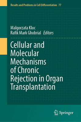 Cellular and Molecular Mechanisms of Chronic Rejection in Organ Transplantation CELLULAR & MOLECULAR MECHANISM （Results and Problems in Cell Differentiation） 