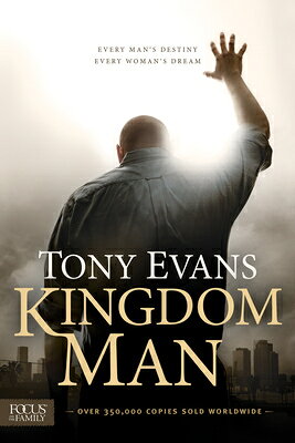 Kingdom Man: Every Man's Destiny, Every Woman's Dream KINGDOM MAN [ Tony Evans ]