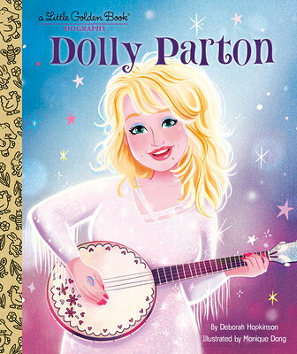 Dolly Parton: A Little Golden Book Biography DOLLY PARTON A LITTLE GOLDEN B （Little Golden Book Biographies） 