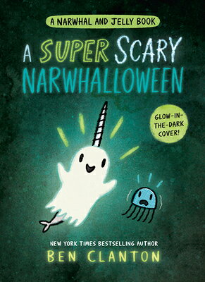 A Super Scary Narwhalloween (a Narwhal and Jelly Book #8) SUPER SCARY NARWHALLOWEEN (A N （Narwhal and Jelly Book） 