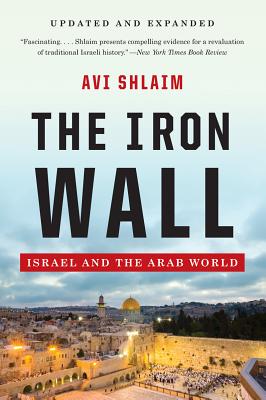 The Iron Wall: Israel and the Arab World IRON WALL UPDATED/E [ Avi Shlaim ]