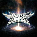 METAL GALAXY (初回生産限定盤 - Japan Complete Edition - 2CD＋DVD) [ BABYMETAL ]