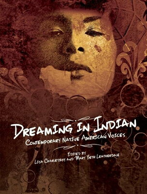 Dreaming in Indian: Contemporary Native American Voices DREAMING IN INDIAN [ Lisa Charleyboy ]