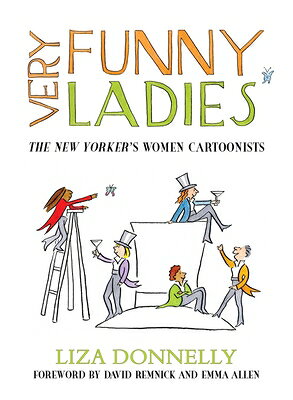 Very Funny Ladies: The New Yorker's Women Cartoonists VERY FUNNY LADIES [ Liza D...