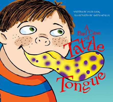 A Bad Case of Tattle Tongue BAD CASE OF TATTLE TONGUE [ Julia Cook ]
