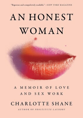 An Honest Woman: A Memoir of Love and Sex Work HONEST WOMAN [ Charlotte Shane ]