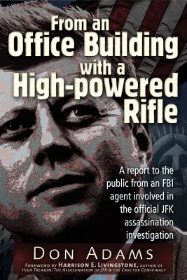 From an Office Building with a High-Powered Rifle: A Report to the Public from an FBI Agent Involved FROM AN OFFICE BUILDING W/HIGH 