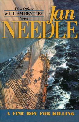 A Fine Boy for Killing FINE BOY FOR KILLING （Sea Officer William Bentley Novels） [ Jan Needle ]