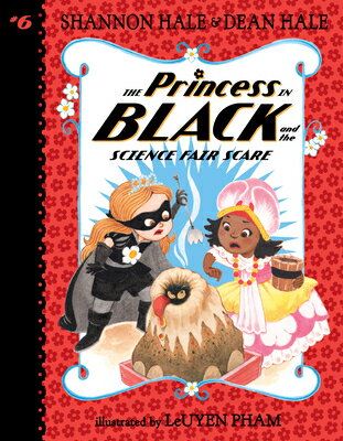 The Princess in Black and the Science Fair Scare PRINCESS IN BLACK THE SCIENC （Princess in Black） Shannon Hale