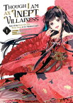 Though I Am an Inept Villainess: Tale of the Butterfly-Rat Body Swap in the Maiden Court (Manga) Vol THOUGH I AM AN INEPT VILLAINES （Though I Am an Inept Villainess: Tale of the Butterfly-Rat Body Swap in the Maiden Court (Manga)） [ Satsuki Nakamura ]