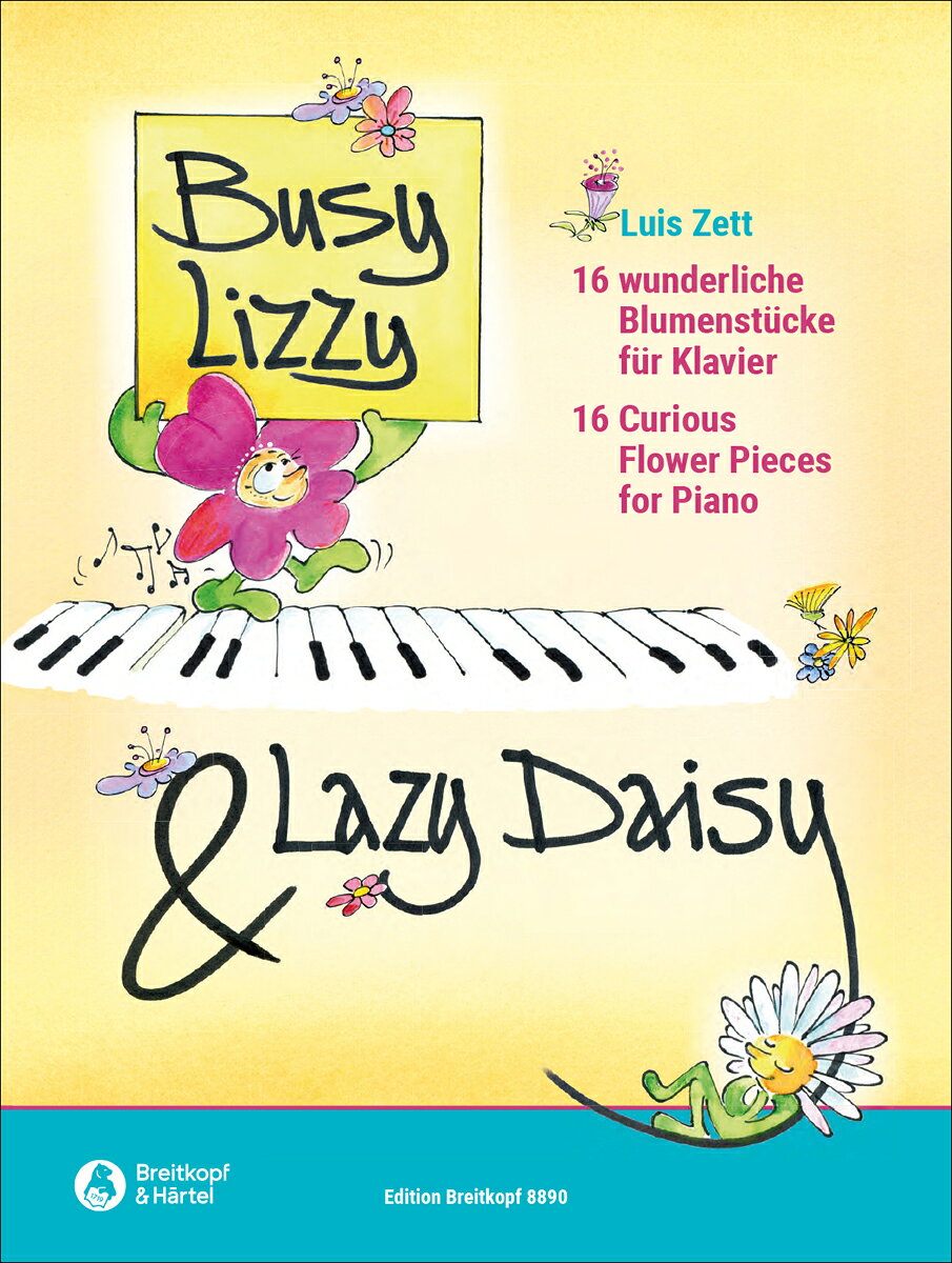 【輸入楽譜】ツェット, Luis: Busy Lizzy & Lazy Daisy: 不思議な花の16のピアノ小品