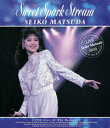 Sweet Spark Stream [1988, Live At The Budokan]【Blu-ray】 [ 松田聖子 ]