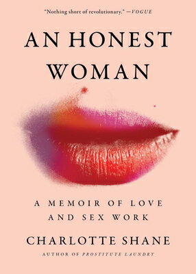 An Honest Woman: A Memoir of Love and Sex Work HONEST WOMAN [ Charlotte Shane ]