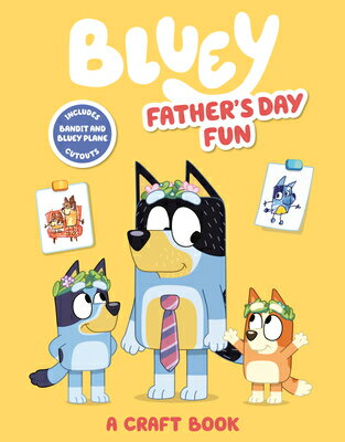 Bluey: Father's Day Fun: A Craft Book BLUEY FATHERS DAY FUN （Bluey） [ Penguin Young Readers Licenses ]