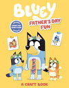 Bluey: Father 039 s Day Fun: A Craft Book BLUEY FATHERS DAY FUN （Bluey） Penguin Young Readers Licenses