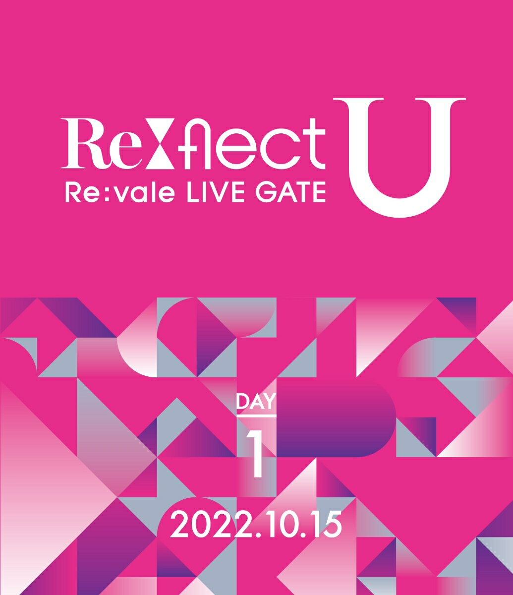 Re:vale LIVE GATE Re:flect U DAY 1【Blu-ray】