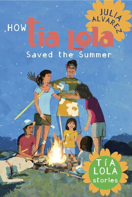 How Tia Lola Saved the Summer HOW TIA LOLA SAVED THE SUMMER （Tia Lola Stories） [ Julia Alvarez ]