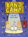 Band Camp! 3: In the Spotlight (Band Camp! #3)(a Little Bee Graphic Novel Series...