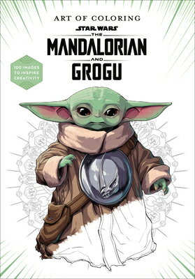Art of Coloring: Star Wars: The Mandalorian and Grogu: 100 Images to Inspire Creativity ART OF COLORING SW THE MANDALO （Art of Coloring） [ Lucasfilm Books ]