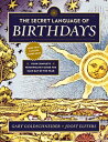 The Secret Language of Birthdays: Your Complete Personology Guide for Each Day of the Year SECRET LANGUAGE OF BIRTHDAYS Gary Goldschneider