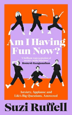 Am I Having Fun Now?: Anxiety, Applause and Life's Big Questions, Answered AM I HAVING FUN NOW [ Suzi Ruffell ]