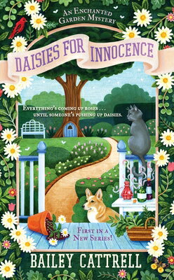 Daisies for Innocence DAISIES FOR INNOCENCE （Enchanted Garden Mystery） [ Bailey Cattrell ]