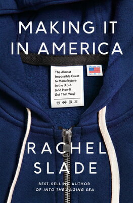 Making It in America: The Almost Impossible Quest to Manufacture in the U.S.A. (and How It Got That