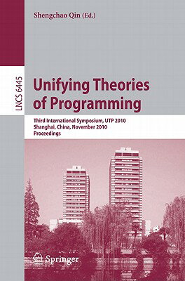 This book constitutes the refereed proceedings of the Third International Symposium on Unifying Theories of Programming, UTP 2010, held in Shanghai, China, in November 2010, in conjunction with the 12th International Conference on Formal Engineering Methods, ICFEM 2010.The 12 revised full papers presented together with 3 invited talks were carefully reviewed and selected from 25 submissions. Based on the pioneering work on unifying theories of programming of Tony Hoare, He Jifeng, and others, the aims of this Symposium series are to continue to reaffirm the significance of the ongoing UTP project, to encourage efforts to advance it by providing a focus for the sharing of results by those already actively contributing, and to raise awareness of the benefits of such a unifying theoretical framework among the wider computer science and software engineering communities.