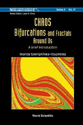 Chaos, Bifurcations and Fractals Around Us: A Brief Introduction CHAOS BIFURCATIONS & FRACTALS （World Scientific Nonlinear Science Series a） [ Wanda Szemplinska-Stupnicka ]