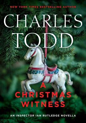 A Christmas Witness CHRISTMAS WITNESS （Inspector Ian Rutledge Mysteries） [ Charles Todd ]