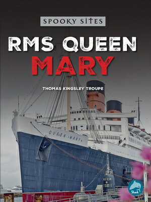 RMS Queen Mary RMS QUEEN MARY （Spooky Sites） [ Thomas Kingsley Troupe ]
