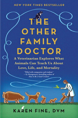 The Other Family Doctor: A Veterinarian Explores What Animals Can Teach Us about Love, Life, and Mor