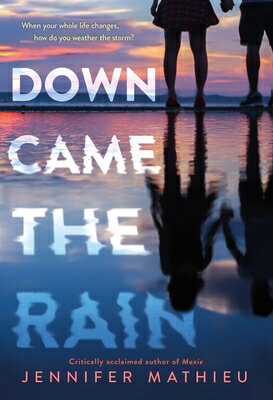 Down Came the Rain DOWN CAME THE RAIN [ Jennifer Mathieu ]