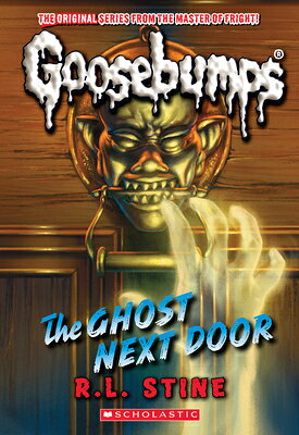 The Ghost Next Door (Classic Goosebumps #29): Volume 29 GHOST NEXT DOOR (CLASSIC GOOSE （Classic Goosebumps） [ R. L. Stine ]