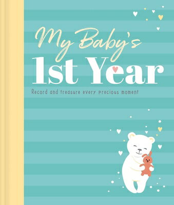 My Baby 039 s 1st Year Keepsake Journal: Record and Treasure Every Precious Moment MY BABYS 1ST YEAR KEEPSAKE JOU Igloobooks