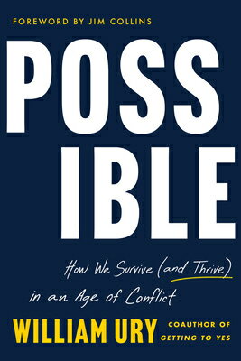 Possible: How We Survive (and Thrive) in an Age of Conflict POSSIBLE [ William Ury ]