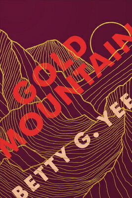 GOLD MOUNTAIN Betty G. Yee CAROLRHODA LAB2023 Paperback English ISBN：9798765626900 洋書 NonーClassifiable（その他）