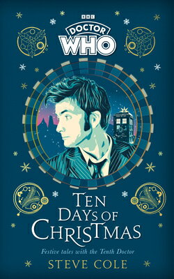 Doctor Who: Ten Days of Christmas Festive Tales with the Tenth Doctor DR WHO 10 DAYS OF XMAS FESTIVE [ Steve Cole ]