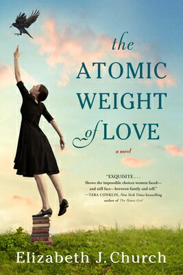 The Atomic Weight of Love ATOMIC WEIGHT OF LOVE [ Elizabeth J. Church ]