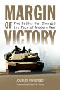 Margin of Victory: Five Battles That Changed the Face Modern War VICTORY [ Douglas MacGregor ]