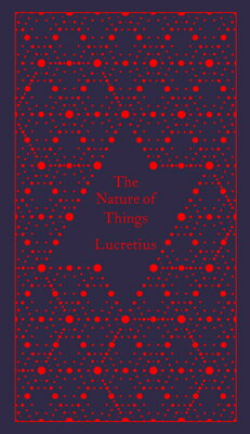 The Nature of Things NATURE OF THINGS （Penguin Classics Hardcover） Lucretius