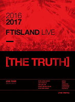 2016-2017 FTISLAND LIVE [THE TRUTH]