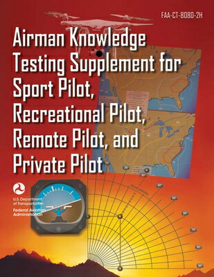 Airman Knowledge Testing Supplement for Sport Pilot, Recreational Pilot, Remote Pilot, and Private P AIRMAN KNOWLEDGE TESTING SUPPL [ Federal Aviation Administration (FAA) ]